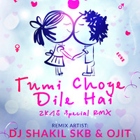 Tumi Choye Dile Hai (2K18 Special RMX) - DJ SHAKIL SKB &amp; OJIT 320KBPS by Shakil Skb
