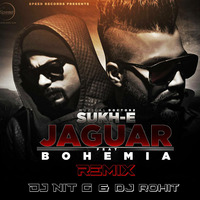 Jaguar ( Sukhi ft. Bohemia ) - Dj Nit G &amp; Dj Rohit Mix by NiT G