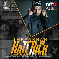 Hattrick ( Imran Khan ) -  Harshavardhan &amp; Dj NiT G Mix by NiT G