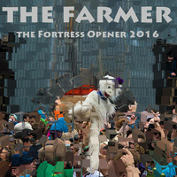 The Fortress Opener 2016 by The Farmer