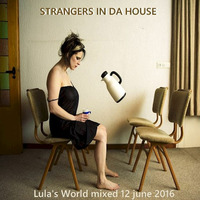 STRANGERS in da HOUSE (LULA'S WORLD 12 June 2016) by lula's world