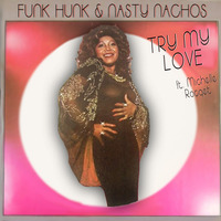Denise LaSalle - Try My Love (Funk Hunk &amp; Nasty Nachos Cover ft. Michelle Rocqet) by Funk Hunk