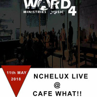 Nchelux (ward 4 ministries music) live @ Cafe what?Vinyl experience 11 May 2018 by Nchelux In The House