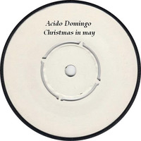 Acido Domingo - Christmas time in may by Dfonq aka Acido Domingo