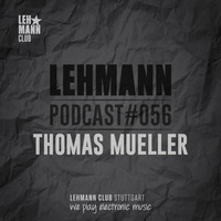 Lehmann Podcast #056 - Thomas Mueller by Lehmann Club Podcasts