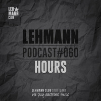 Lehmann Podcast #060 - HOURS by Lehmann Club Podcasts