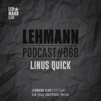 Lehmann Podcast #068 - Linus Quick by Lehmann Club Podcasts