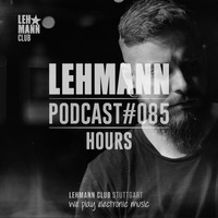 Lehmann Podcast #085 - HOURS by Lehmann Club Podcasts