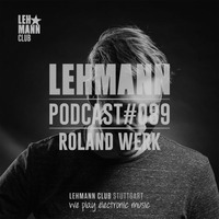 Lehmann Podcast #089 - Roland Werk by Lehmann Club Podcasts
