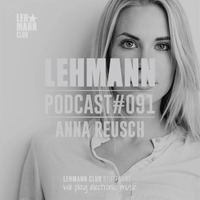 Lehmann Podcast # 091 - Anna Reusch by Lehmann Club Podcasts