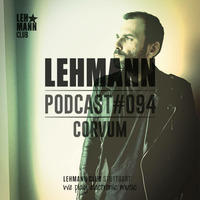 Lehmann Podcast #094 - Corvum by Lehmann Club Podcasts
