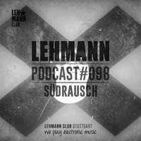Lehmann Podcast #098 - Südrausch by Lehmann Club Podcasts