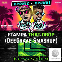 Kronic &amp; Krunk vs FTampa - Hey That Drop (DeeGrave Smashup) by DeeGrave