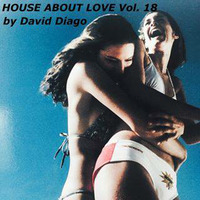 David Diago presents House About Love Vol. 18 by David Diago