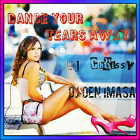 Dance Your Tears Away by DJ Chrissy