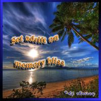 Set Adrift On Memory Bliss by DJ Chrissy