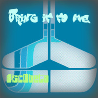 Bring It To Me by discObeta