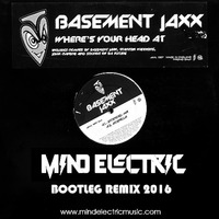 Basement Jaxx - Where's Your Head At (Mind Electric Bootleg Remix) Free Download : http://hypeddit.com/index.php?fan_gate=PsPWCEcZ94weYM59jxf5 by MIND ELECTRIC