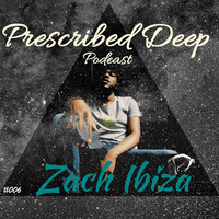 Prescribed Deep TWO DAYS FROM NOW by Zach Ibiza by Tsakane The Deepness