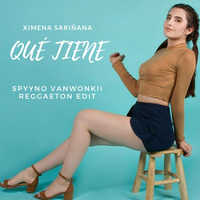 Ximena Sariñana - Qué Tiene(Spyyno Vanwonkii Reggaeton Edit) by Spyyno Vanwonkii