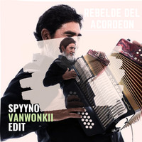 M - EL Rebelde del Acordeon (Spyyno Vanwonkii Edit)[Descarga Gratis] by Spyyno Vanwonkii