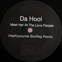 Da Hool - Meet Her At The Love Parade (Interfusounds Bootleg Remix) by interfusounds