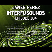 Javier Pérez - Interfusounds Episode 384 (January 21 2018) by Javier Pérez