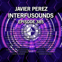 Javier Pérez - Interfusounds Episode 385 (January 28 2018) by Javier Pérez