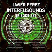 Javier Pérez - Interfusounds Episode 386 (February 04 2018) by Javier Pérez