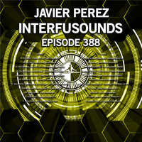 Javier Pérez - Interfusounds Episode 388 (February 18 2018) by Javier Pérez