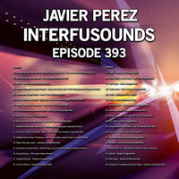 Javier Pérez - Interfusounds Episode 393 (March 25 2018) by Javier Pérez