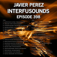 Javier Pérez - Interfusounds Episode 398 (April 29 2018) by Javier Pérez