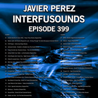 Javier Pérez - Interfusounds Episode 399 (May 06 2018) by Javier Pérez