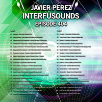 Javier Pérez - Interfusounds Episode 404 (June 10 2018) by Javier Pérez