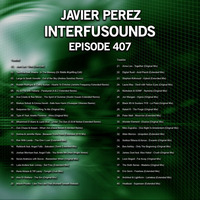 Javier Pérez - Interfusounds Episode 407 (July 01 2018) by Javier Pérez
