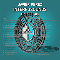 Javier Pérez - Interfusounds Episode 415 (August 26 2018) by Javier Pérez