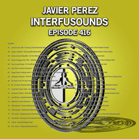 Javier Pérez - Interfusounds Episode 416 (September 02 2018) by Javier Pérez