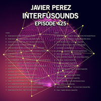 Javier Pérez - Interfusounds Episode 425 (November 04 2018) by Javier Pérez