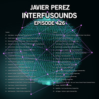 Javier Pérez - Interfusounds Episode 426 (November 11 2018) by Javier Pérez