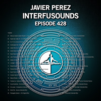 Javier Pérez - Interfusounds Episode 428 (November 25 2018) by Javier Pérez
