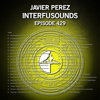 Javier Pérez - Interfusounds Episode 429 (December 02 2018) by Javier Pérez