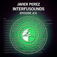 Javier Pérez - Interfusounds Episode 431 (December 16 2018) by Javier Pérez