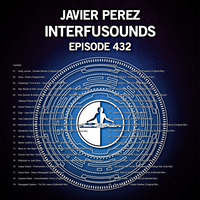 Javier Pérez - Interfusounds Episode 432 (December 23 2018) by Javier Pérez
