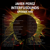Javier Pérez - Interfusounds Episode 448 (April 14 2019) by Javier Pérez