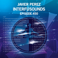 Javier Pérez - Interfusounds Episode 450 (April 28 2019) by Javier Pérez
