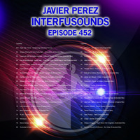 Javier Pérez - Interfusounds Episode 452 (May 12 2019) by Javier Pérez