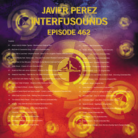 Javier Pérez - Interfusounds Episode 462 (July 21 2019) by Javier Pérez