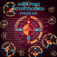 Javier Pérez - Interfusounds Episode 465 (August 11 2019) by Javier Pérez