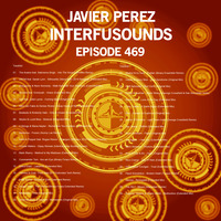 Javier Pérez - Interfusounds Episode 469 (September 08 2019) by Javier Pérez