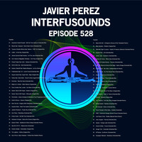 Javier Perez - Interfusounds Episode 528 (October 25 2020) by Javier Pérez